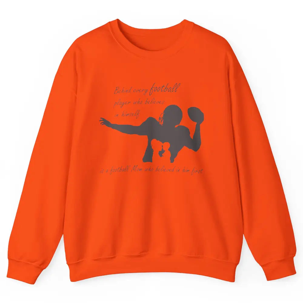 Behind Every Football Player Is A Mom Who Believed In Him Unisex Crewneck Sweatshirt