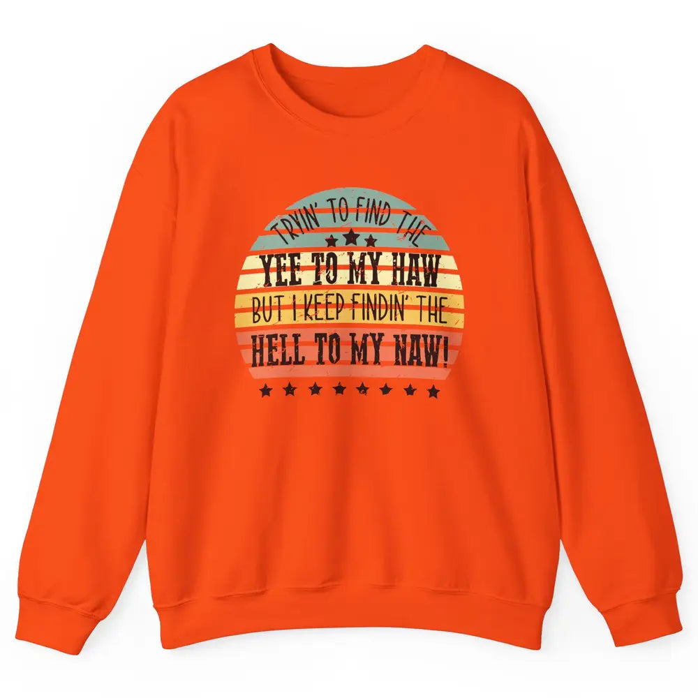 Vintage Cowboy Find The Yee To My Haw Western Country Unisex Crewneck Sweatshirt