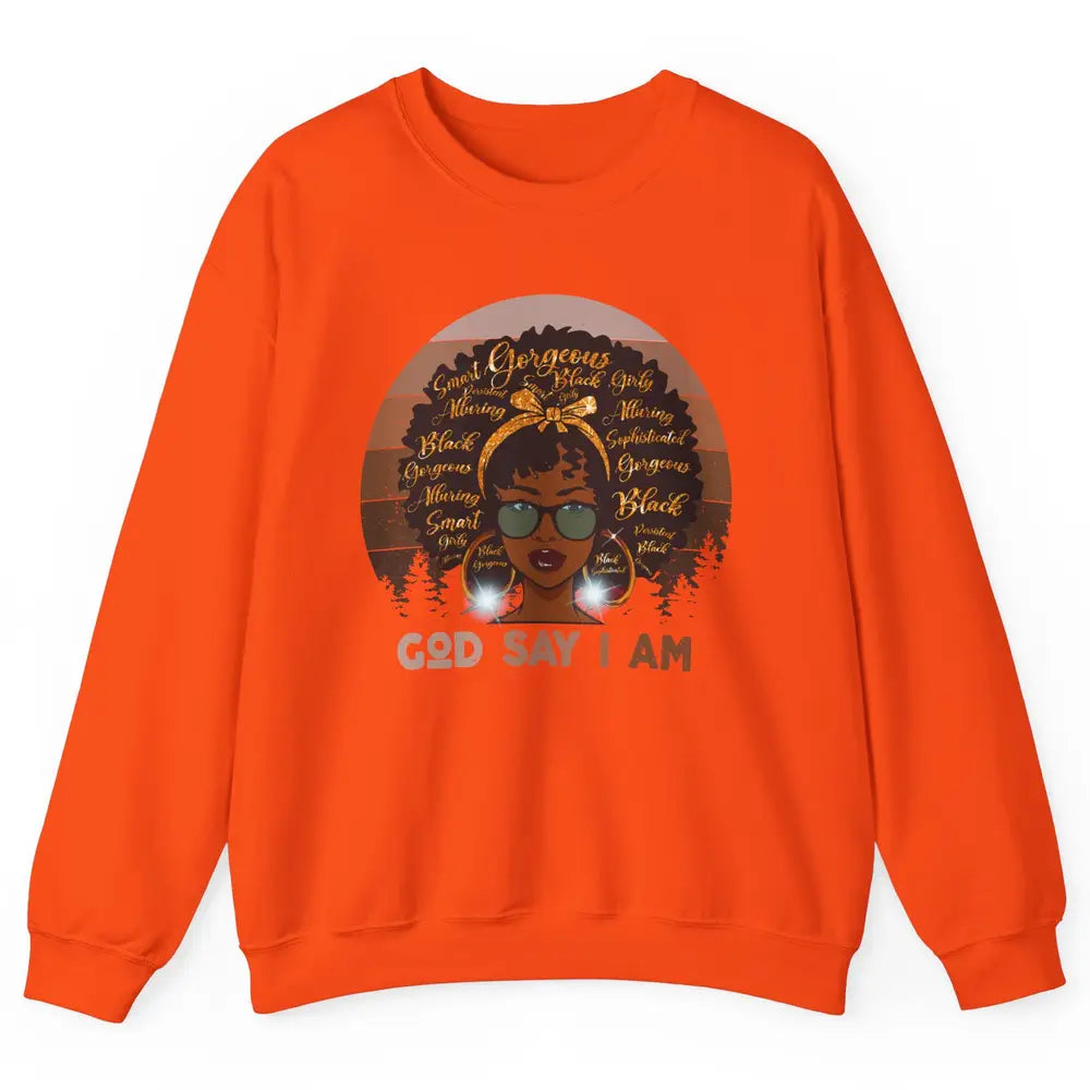 Black Woman God Say I Am African American Lady Black Melanin Unisex Crewneck Sweatshirt