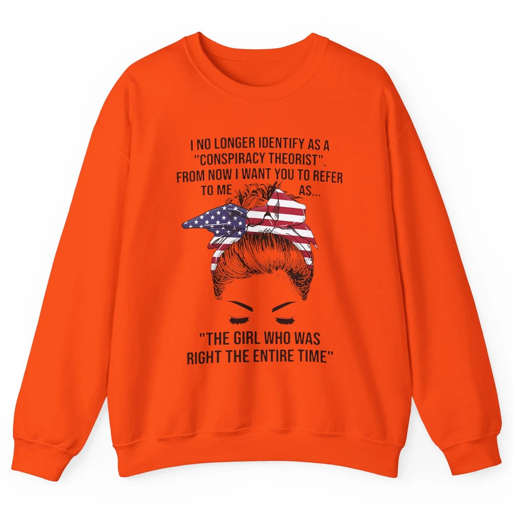 America Girl I No Longer Identify As A Conspiracy Theorist Unisex Crewneck Sweatshirt