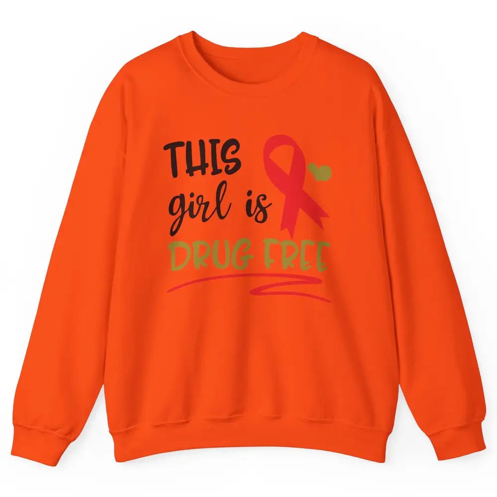 This Girl Is Drug Free Red Ribbon Week Say No To Drugs Unisex Crewneck Sweatshirt