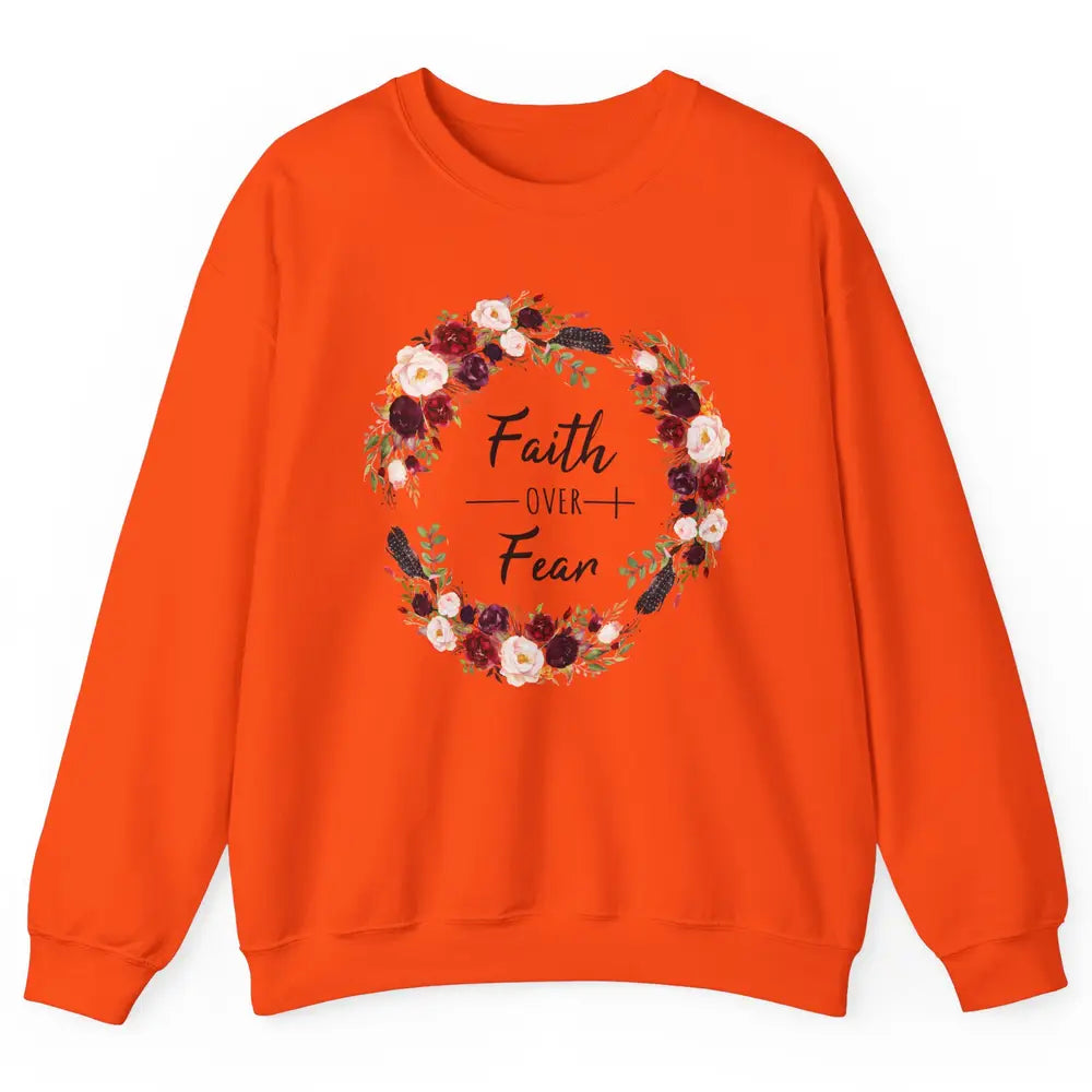 Wreath Faith Over Fear Bible Jesus God Christian Belief Gift Unisex Crewneck Sweatshirt