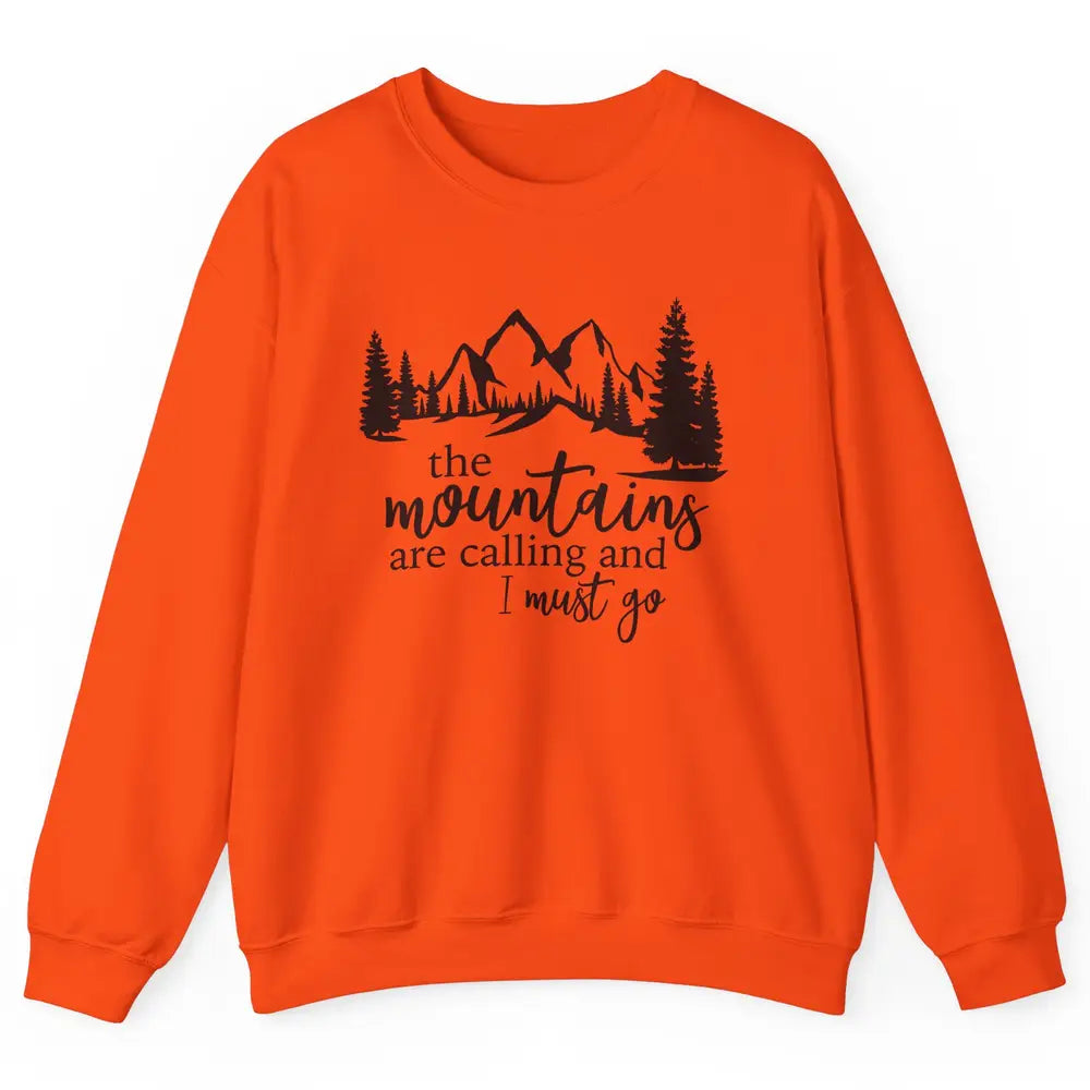 The Mountains Are Calling I Must Go Adventures Travels Unisex Crewneck Sweatshirt