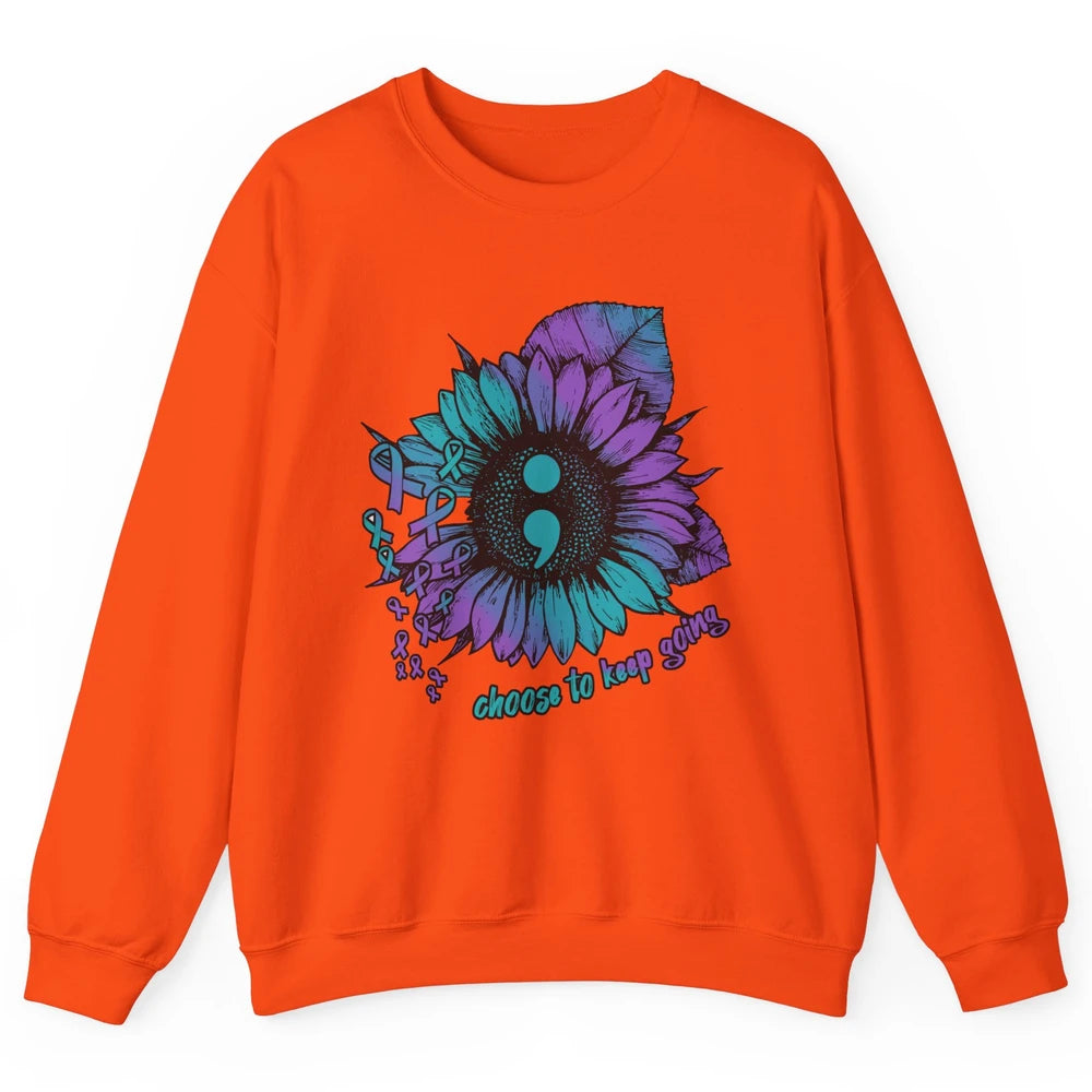 Sunflower Choose To Keep Going Suicide Prevention Awareness Unisex Crewneck Sweatshirt