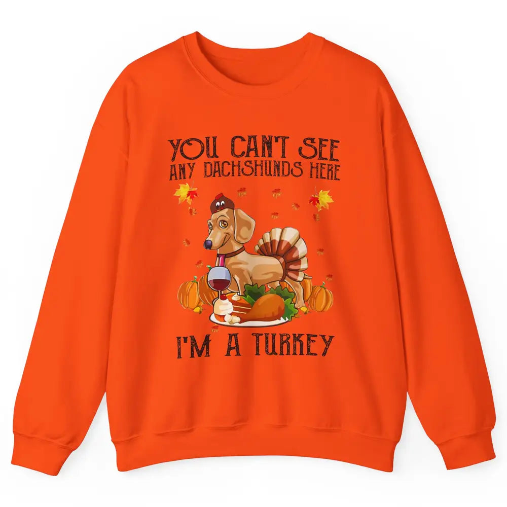 Funny Dachshund I'm A Turkey Happy Thanksgiving Fall Pumpkin Unisex Crewneck Sweatshirt