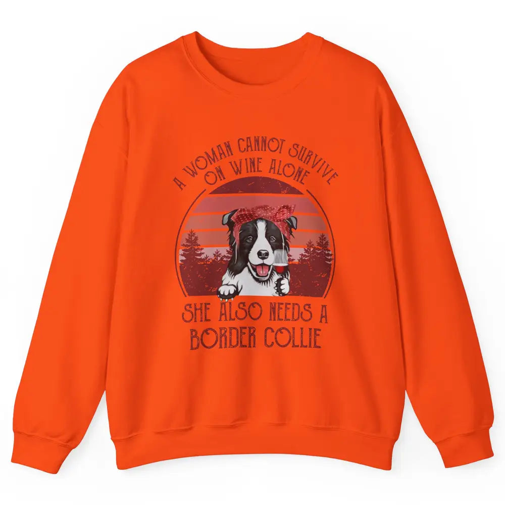 Vintage Border Collie Mom Woman Can't Survive On Wine Alone Unisex Crewneck Sweatshirt