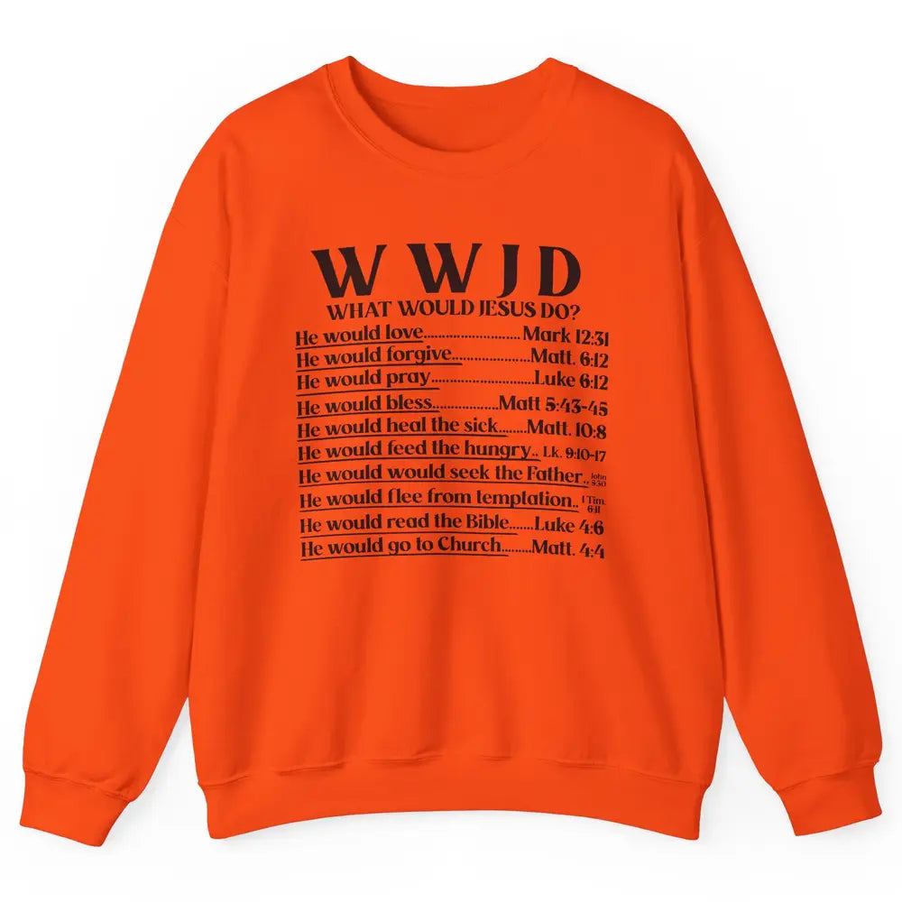 What Would Jesus Do Bible Verse Christian Religious WWJD Unisex Crewneck Sweatshirt