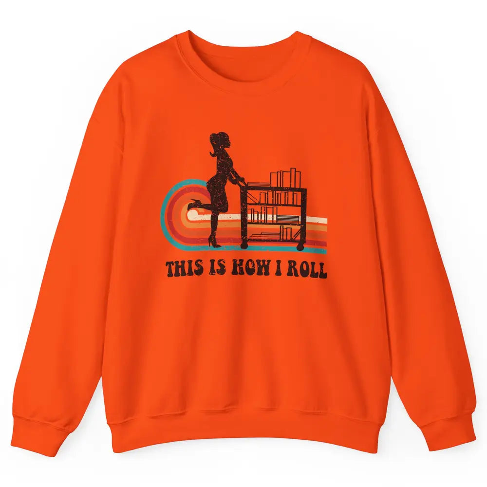 Vintage This Is How I Roll Bookworm Book Librarian Girl Unisex Crewneck Sweatshirt