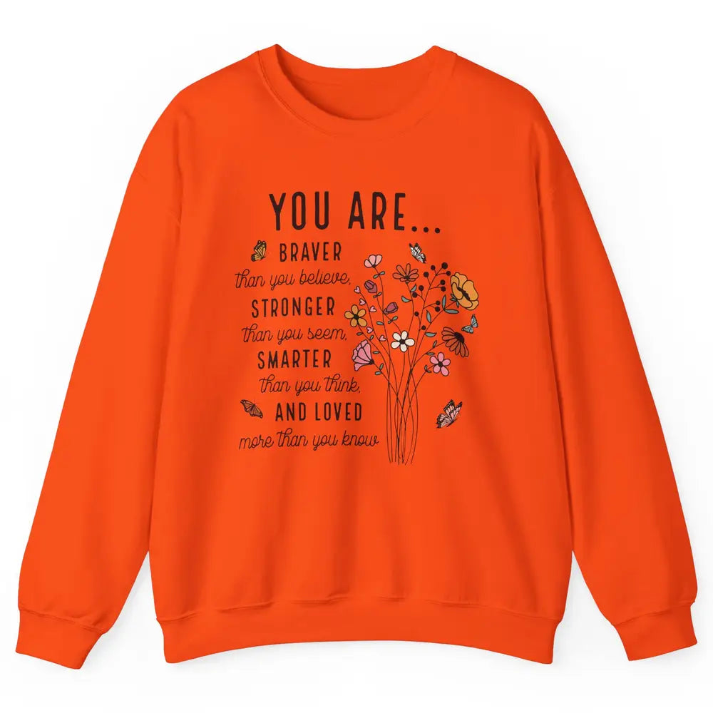 Wildflowers You Are Braver Than You Believe Inspirational Unisex Crewneck Sweatshirt