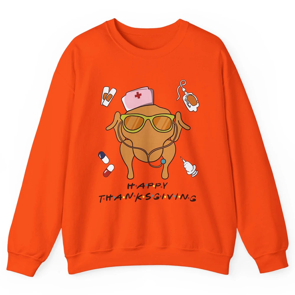 Thanksgiving Nurse Friends Funny Nurse Turkey Day Fall Unisex Crewneck Sweatshirt