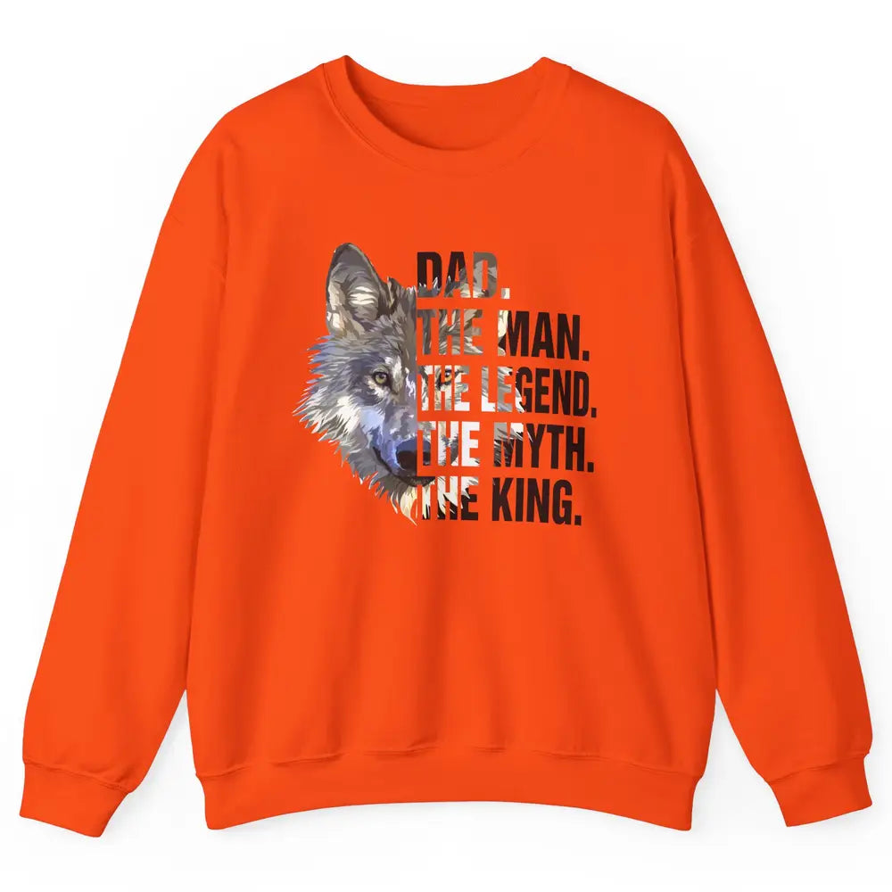 Wolf Dad The Man The Legend The Myth The King Fathers Day Unisex Crewneck Sweatshirt