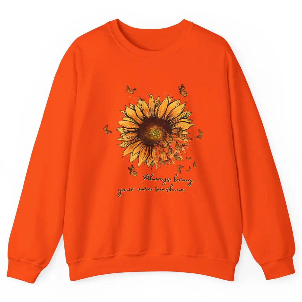 Always Bring Your Own Sunshine Sunflower Butterfly Positive Unisex Crewneck Sweatshirt