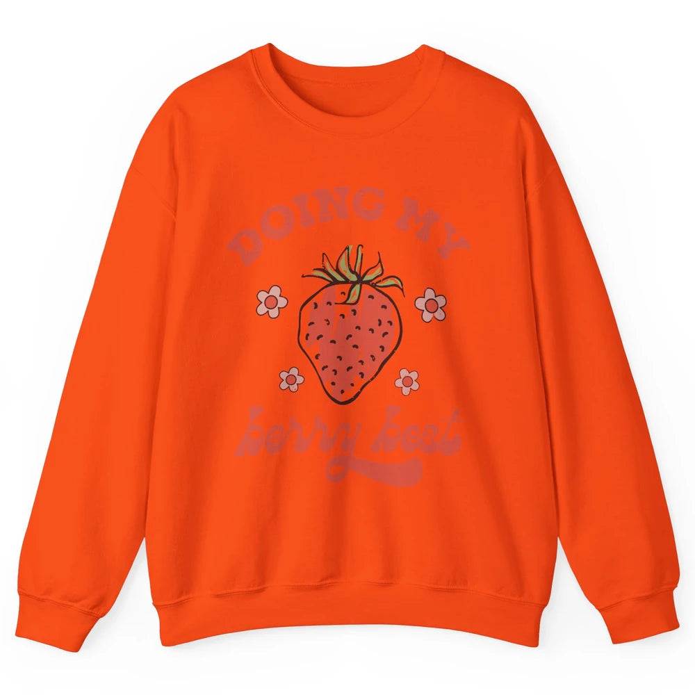 Retro Strawberry Doing My Berry Best Happy Mind Happy Life Unisex Crewneck Sweatshirt