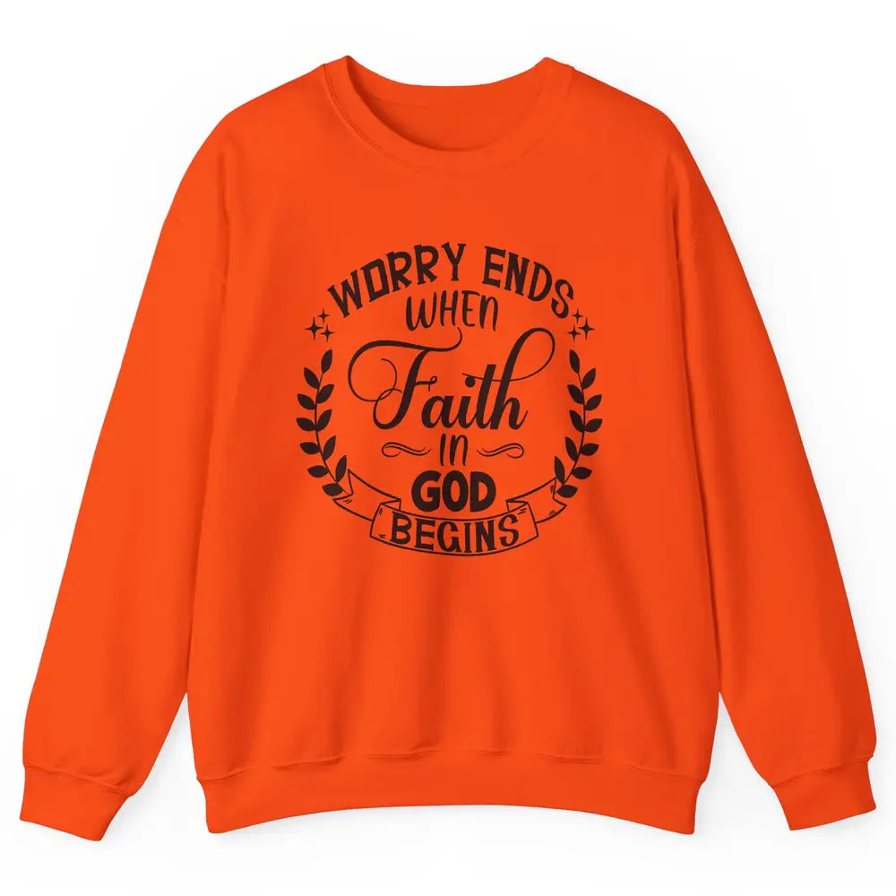 Worry Ends Where Faith Begin Christian Religious Bible Verse Unisex Crewneck Sweatshirt