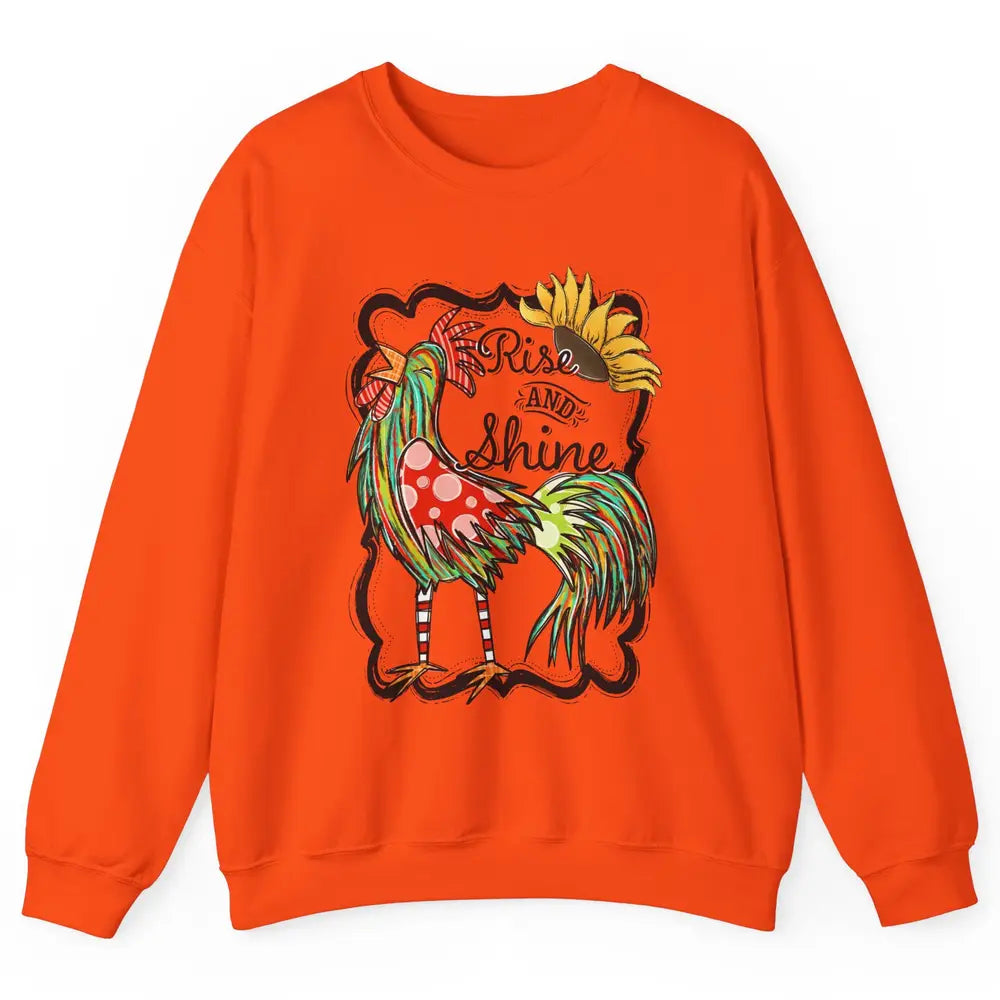 Sunflower Chicken Rooster Rise And Shine Western Motivation Unisex Crewneck Sweatshirt