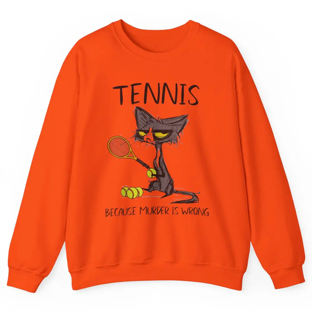 Tennis Because Murder Is Wrong Tennis Player Angry Black Cat Unisex Crewneck Sweatshirt