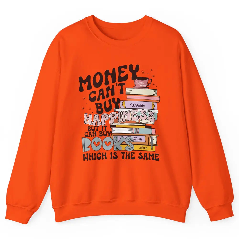 Bookish Money Can't Buy Happiness But Can Buy Books Booknerd Unisex Crewneck Sweatshirt