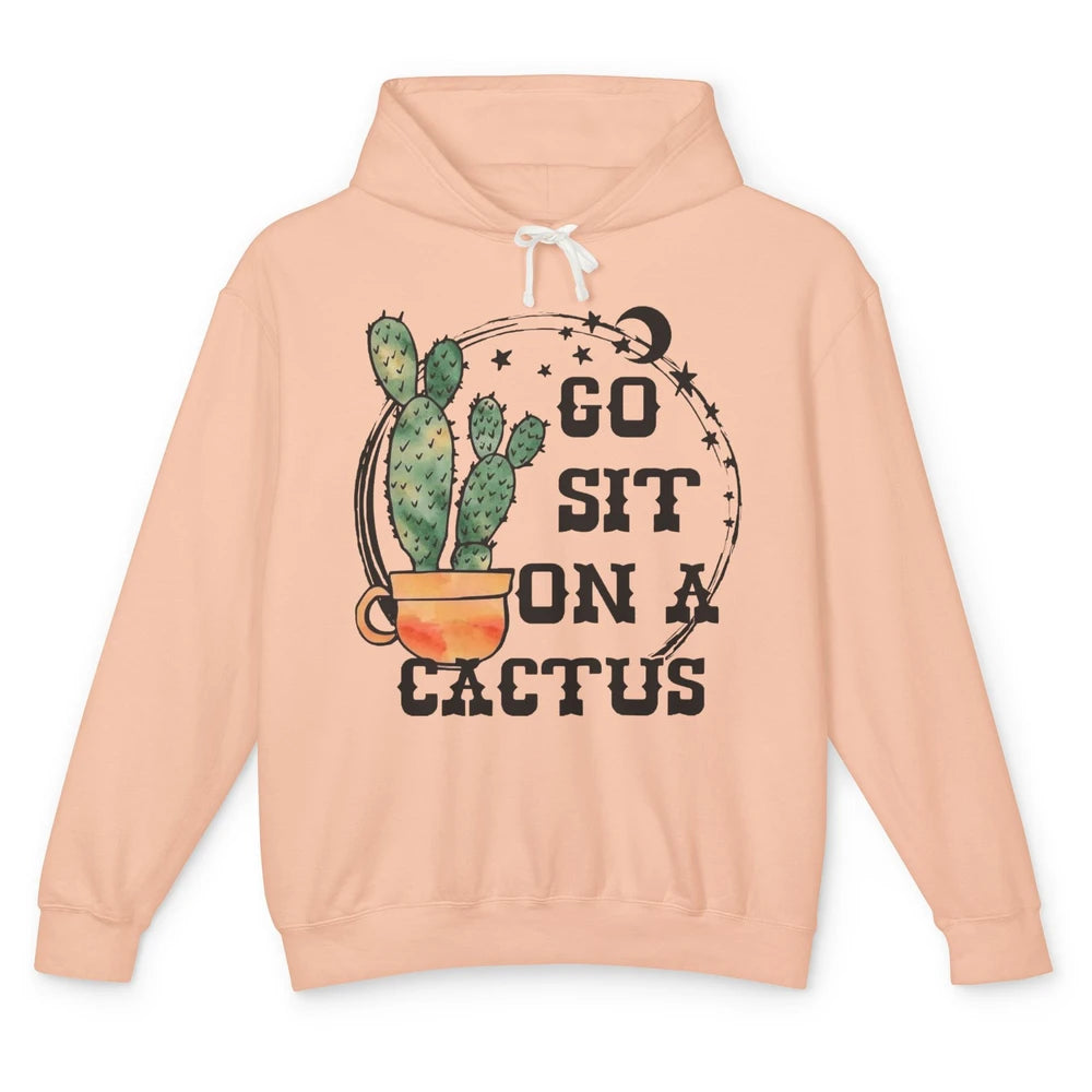 Go Sit On Cactus Sarcastic Green Plant Funny Cactus Unisex Lightweight Hoodie