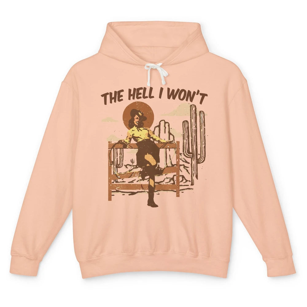 Retro Cowgirl The Hell I Won't Western Country Punchy Girls Unisex Lightweight Hoodie