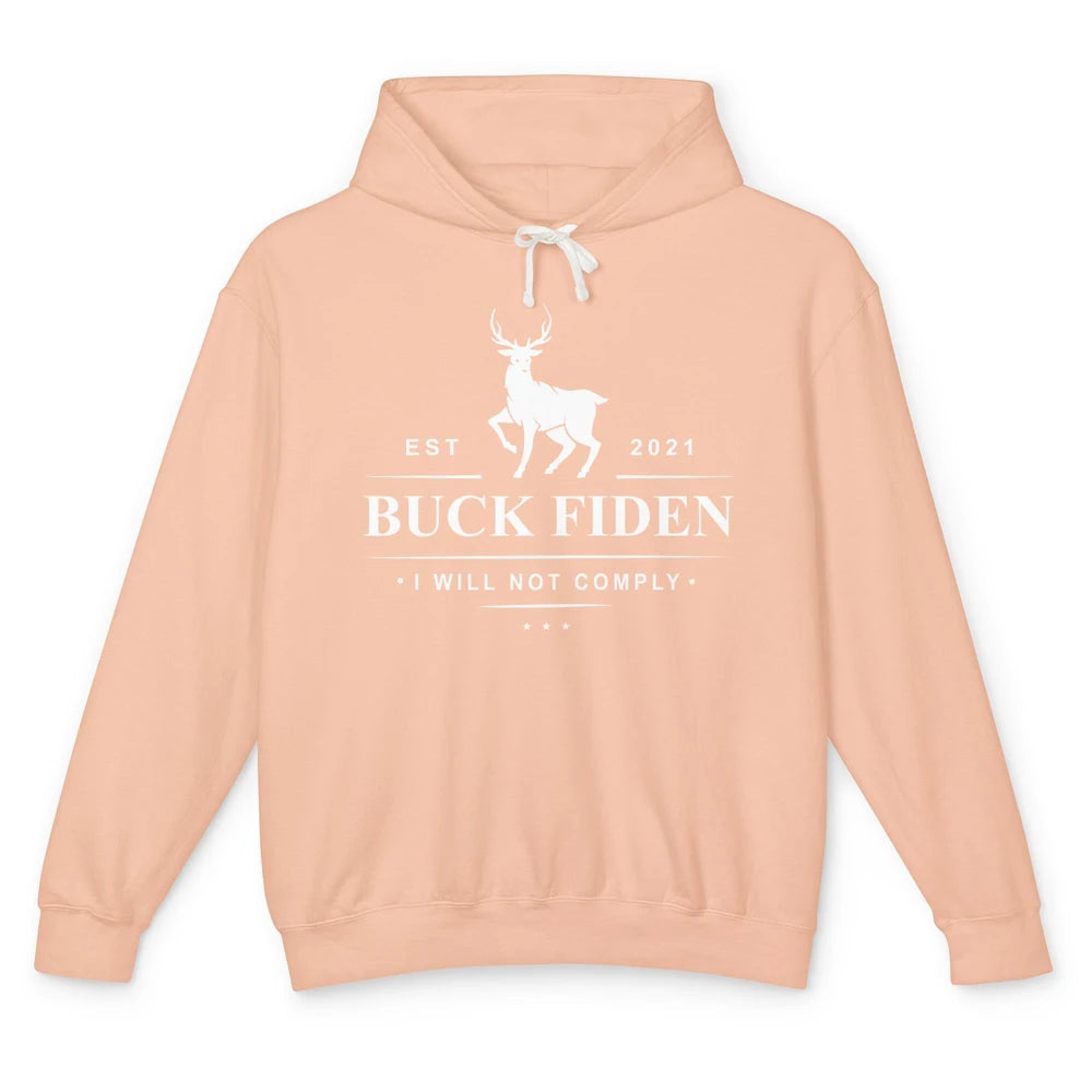 Funny Buck Fiden I Will Not Comply Anti Biden Liberals Unisex Lightweight Hoodie