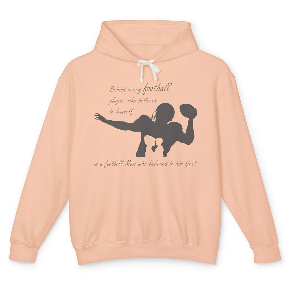 Behind Every Football Player Is A Mom Who Believed In Him Unisex Lightweight Hoodie