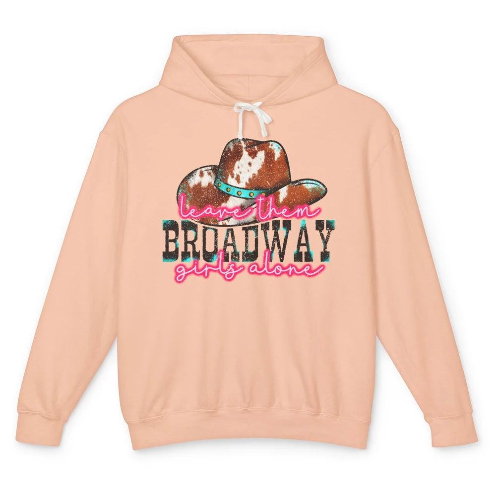 Leopard Cowgirl Hat Leave Them Broadway Girls Alone Western Unisex Lightweight Hoodie