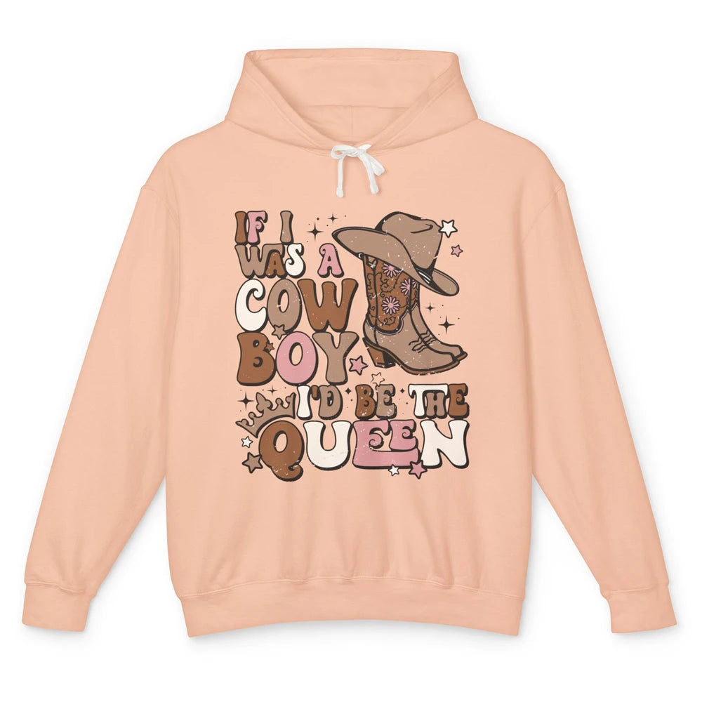 Retro Cowgirls If I Was A Cowboy I'd Be The Queen Western Unisex Lightweight Hoodie