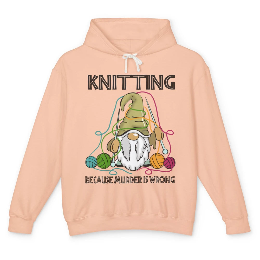 Gnome Knitting Because Murder Is Wrong Yarning Knitting Unisex Lightweight Hoodie