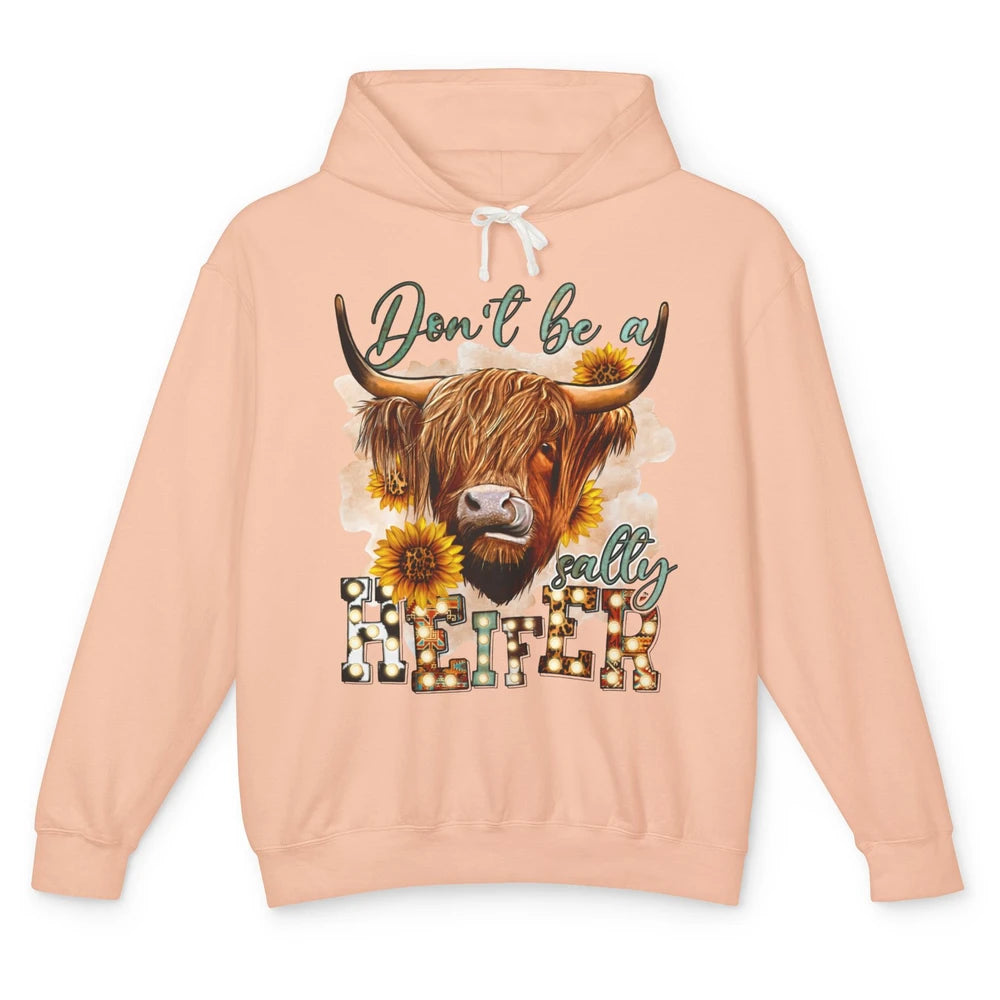 Sunflower Highland Cow Don't Be A Salty Heifer Western Cow Unisex Lightweight Hoodie