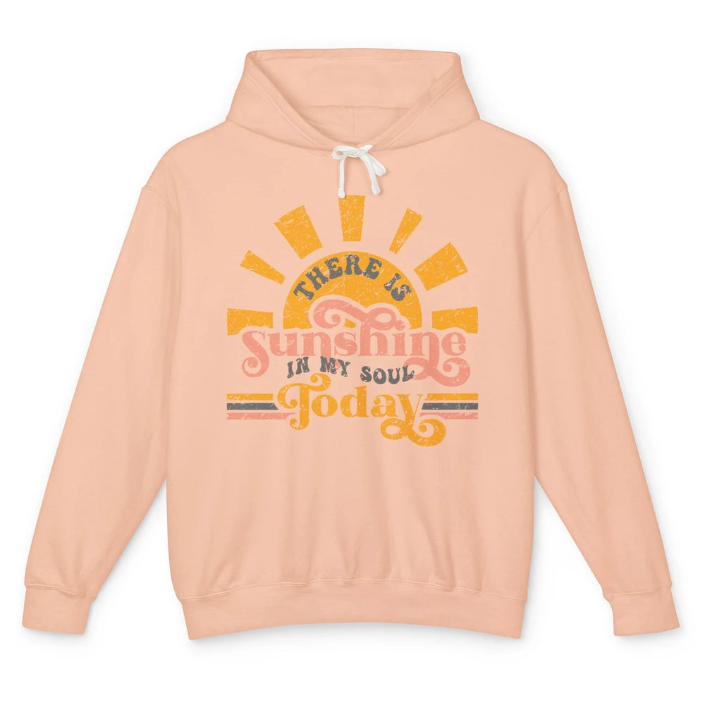 Retro There Is Sunshine In My Soul Today Happy Positive Mind Unisex Lightweight Hoodie