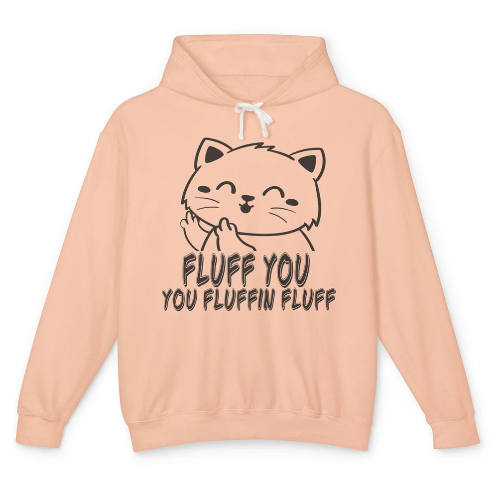 Funny Cat Fluff Fetch You F Word Pun Sarcastic Kitten Joke Unisex Lightweight Hoodie