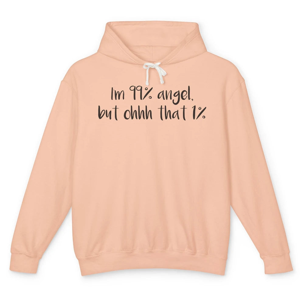 Funny I'm 99 Percent Angel but Oh That 1 Percent Sarcastic Unisex Lightweight Hoodie