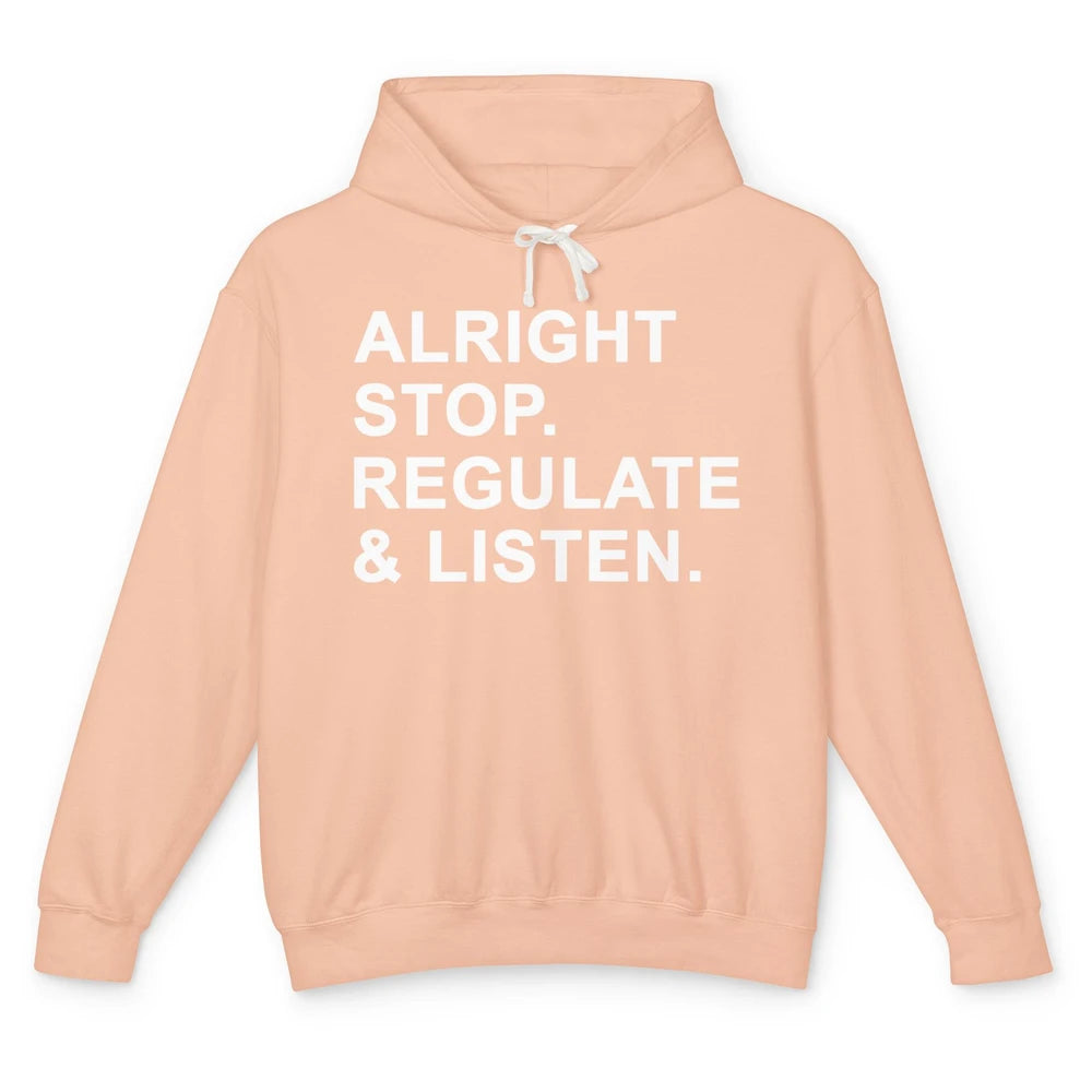 Alright Stop Regulate And Listen Funny Teacher Counselor Unisex Lightweight Hoodie