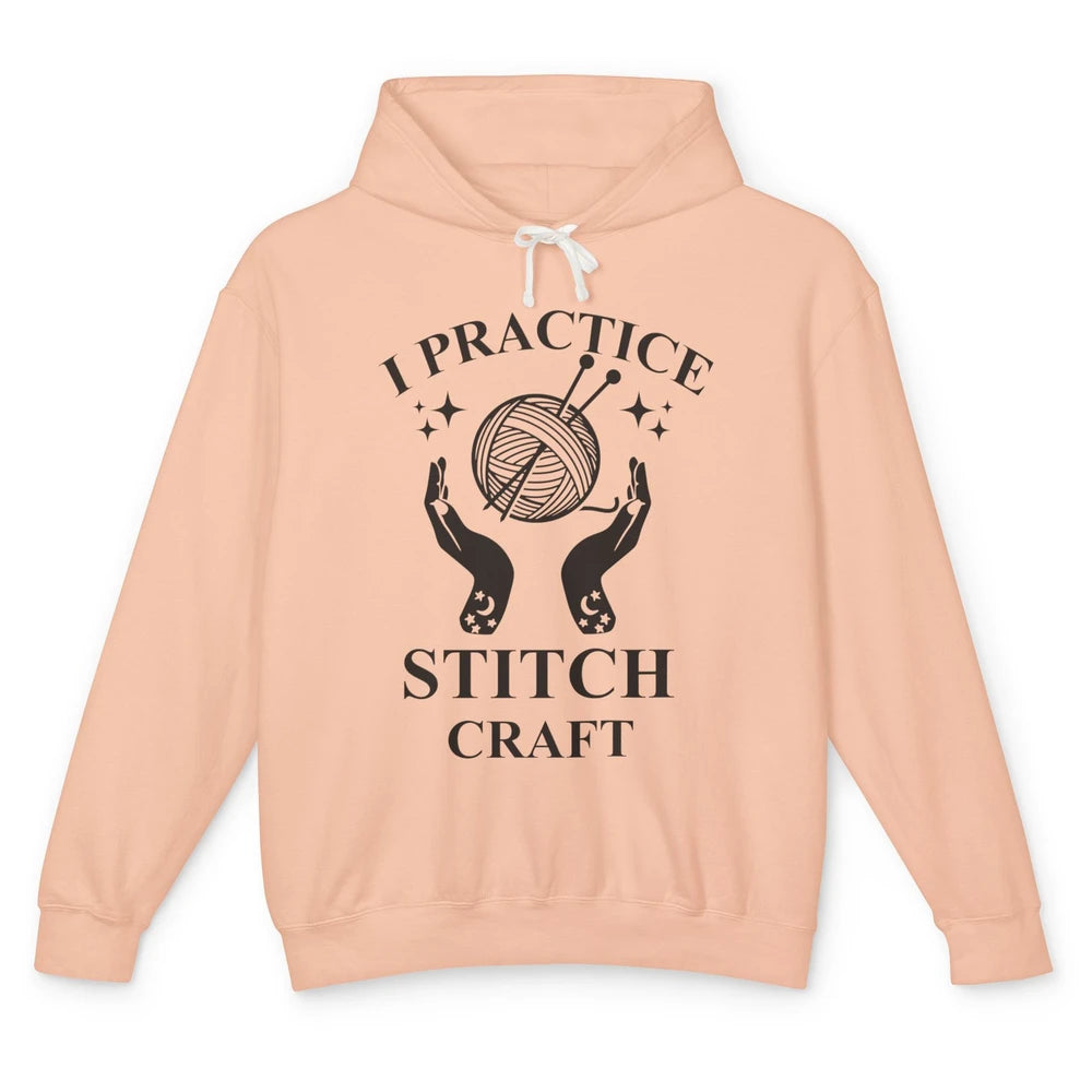 Funny Knitting Stitching Yarn I Practice Stitch Craft Yarner Unisex Lightweight Hoodie