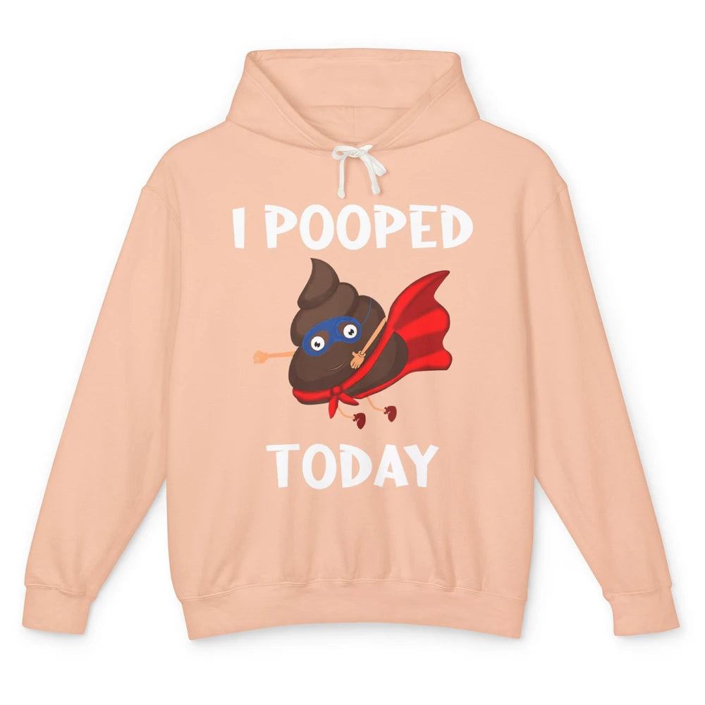 Funny Proud Poop Fart I Pooped Today Sarcasm Farting Pun Unisex Lightweight Hoodie