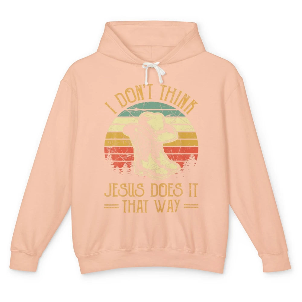 Western Cowboy Hat Boots Jesus Done It That Way God Christ Unisex Lightweight Hoodie