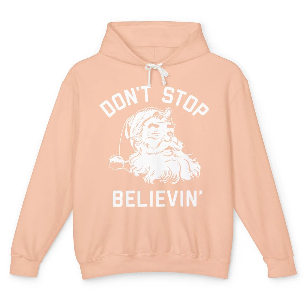 Funny Santa Claus Don't Stop Believing Christmas Lovers Unisex Lightweight Hoodie