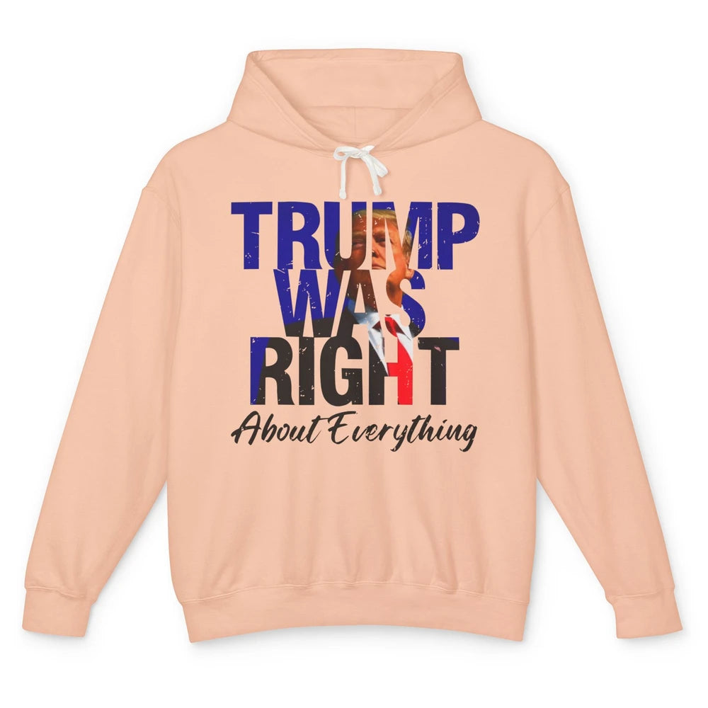 Trump Was Right About Everything Trump Support Republican Unisex Lightweight Hoodie