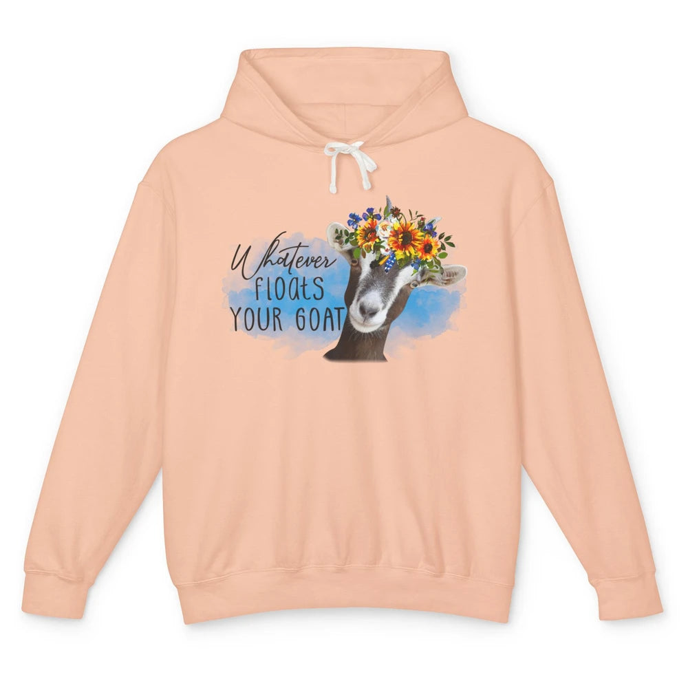 Funny Floral Goat Whatever Floats Your Goat Farming Mom Gift Unisex Lightweight Hoodie