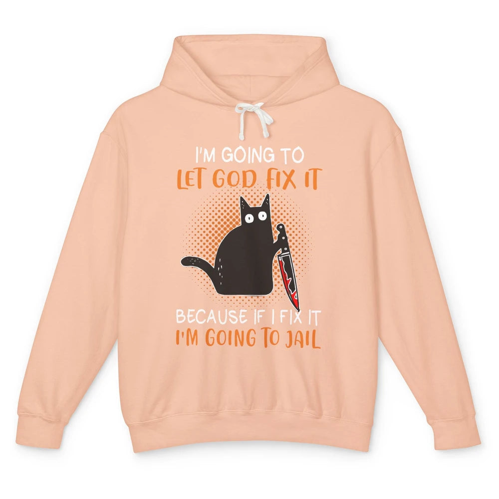 Black Murderous Cat Knife I'm Gonna Let God Fix It Halloween Unisex Lightweight Hoodie