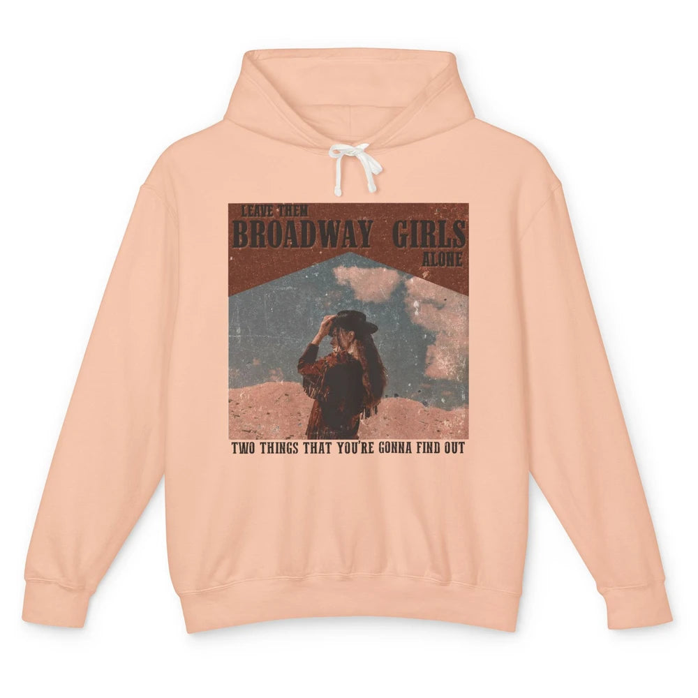 Vintage Cowgirl Leave Them Broadway Girls Alone Western Gift Unisex Lightweight Hoodie