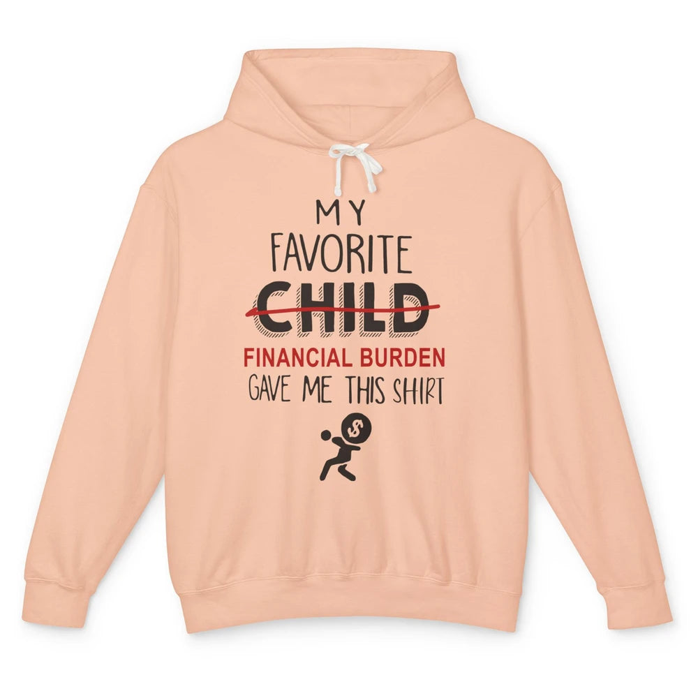 Mothers Fathers Day My Favorite Financial Burden Gave Me Unisex Lightweight Hoodie