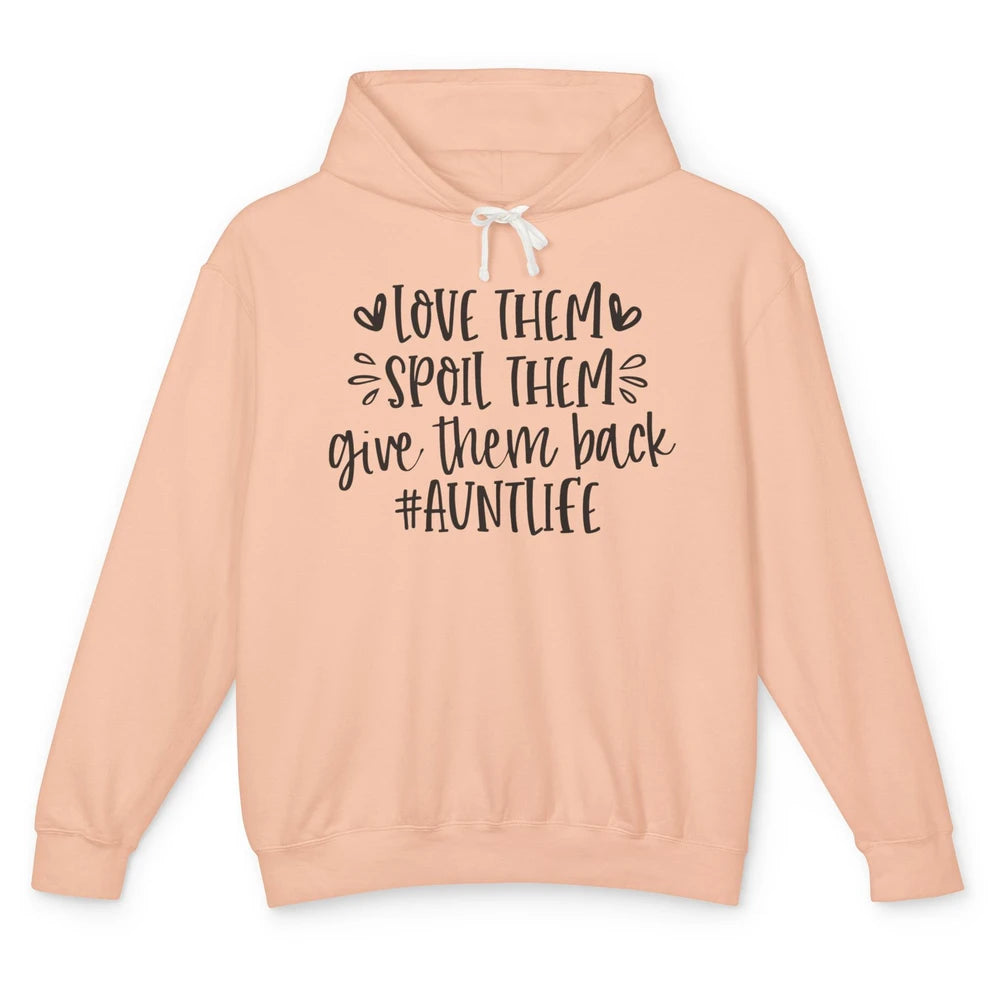 Funny Aunt Life Love Them Spoil Them Give Them Back Auntie Unisex Lightweight Hoodie