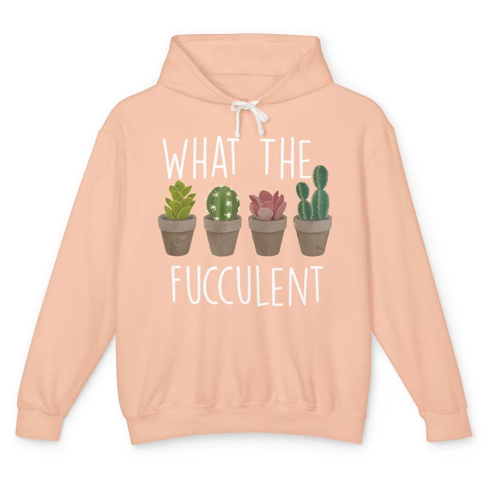 Funny Cactus What The Fucculent Plant Gardening Cactus Lover Unisex Lightweight Hoodie