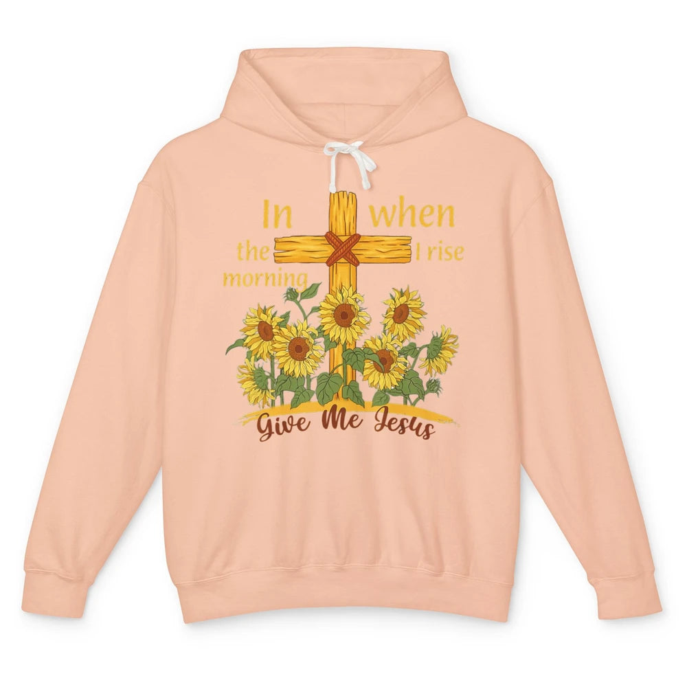 Give Me Jesus When I Rise Sunflower Christian Religious God Unisex Lightweight Hoodie