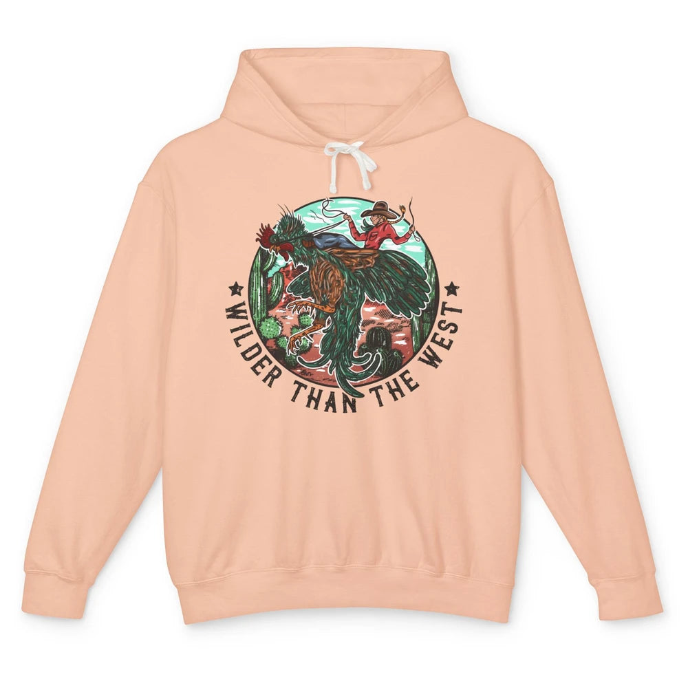 Funny Cowgirl Riding Rooster Wilder Than The West Western Unisex Lightweight Hoodie