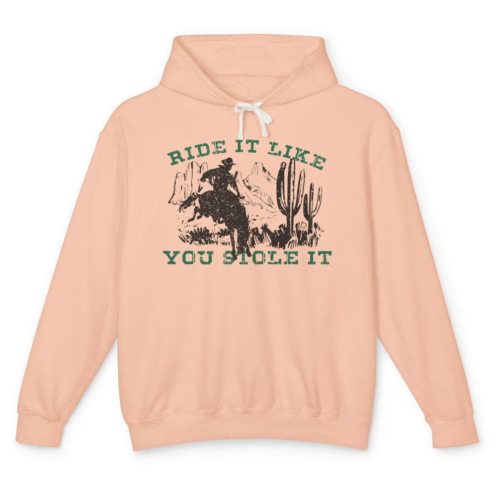 Vintage Cowboy Riding Horse Ride It Like You Stole Western Unisex Lightweight Hoodie