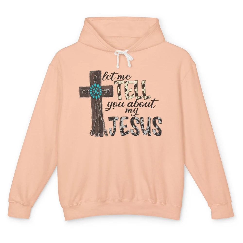 Leopard Cowhide Let Me Tell You About My Jesus Christian Unisex Lightweight Hoodie