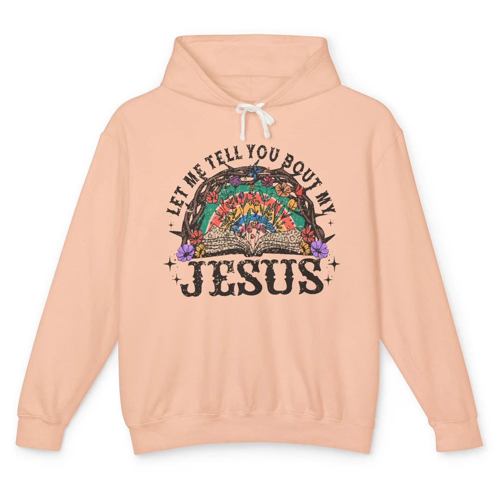 Leopard Bible Verse Let Me Tell You About My Jesus Christian Unisex Lightweight Hoodie