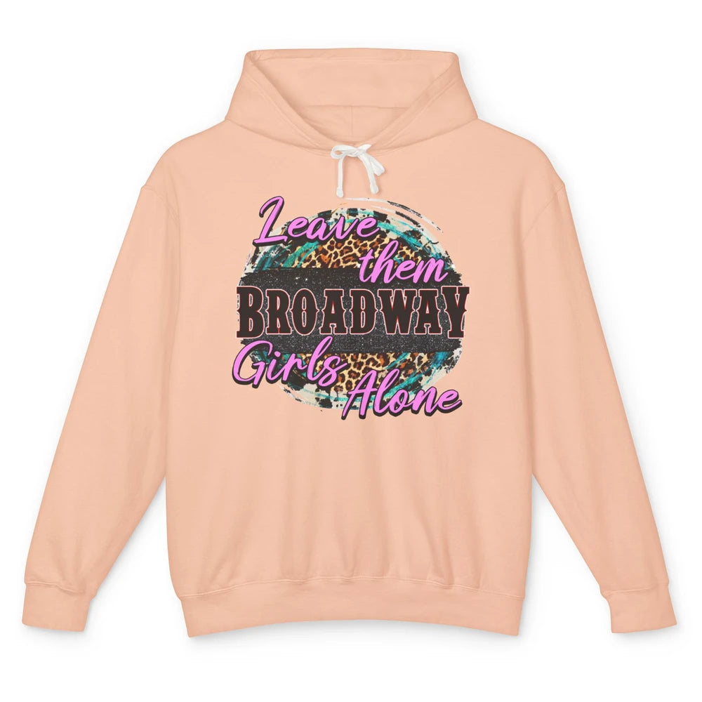 Leopard Cowgirl Leave Them Broadway Girls Alone Western Girl Unisex Lightweight Hoodie